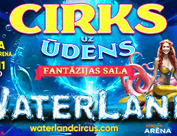 WATERLAND I cirks uz ūdens “Fantāzijas sala”
